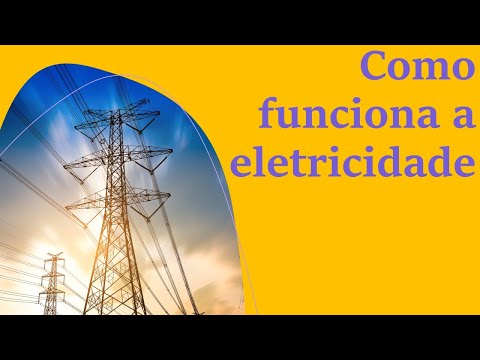 Vídeo: Como funciona a eletricidade?
