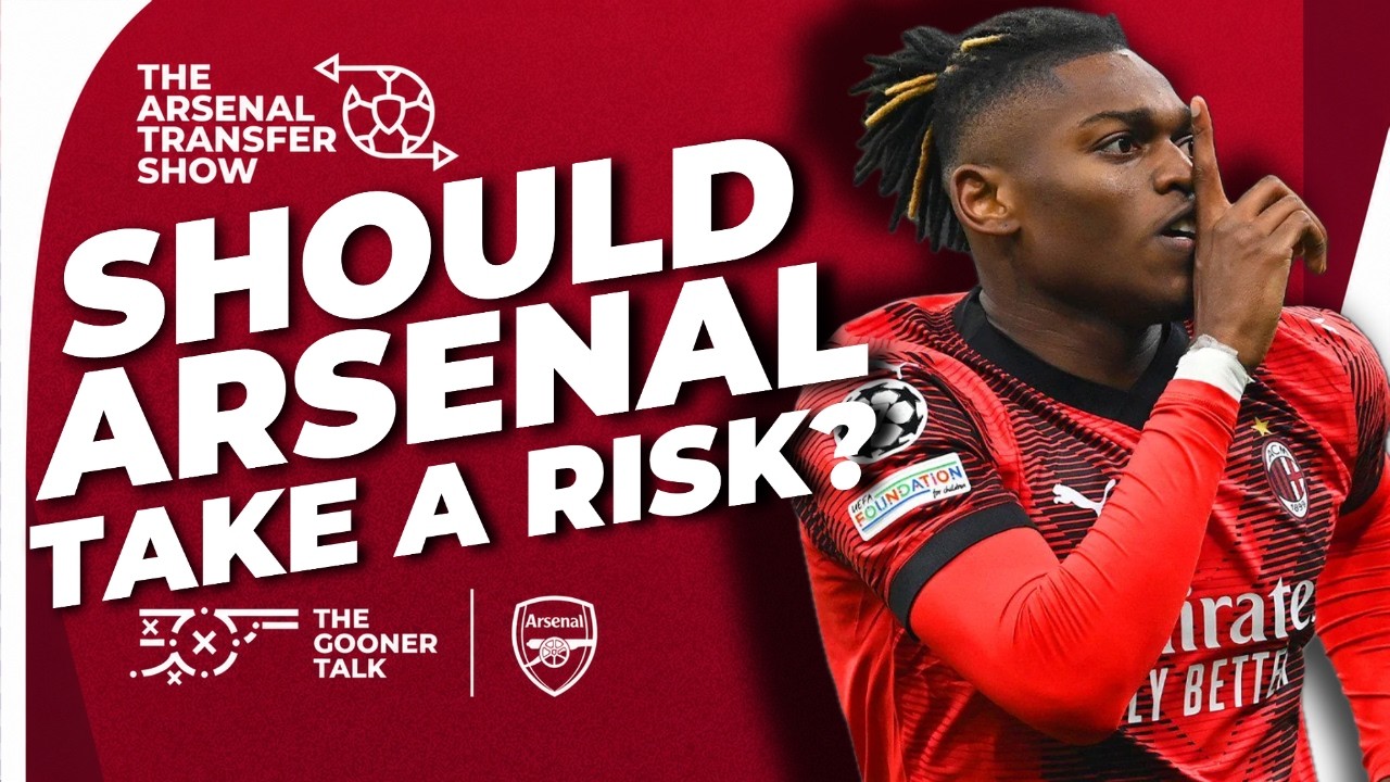 Are Some Players Worth The Risk? Rafael Leao Cut-Price Deal, New Coach & More! Arsenal Transfer Show