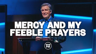 Mercy and My Feeble Prayers | Carter Conlon