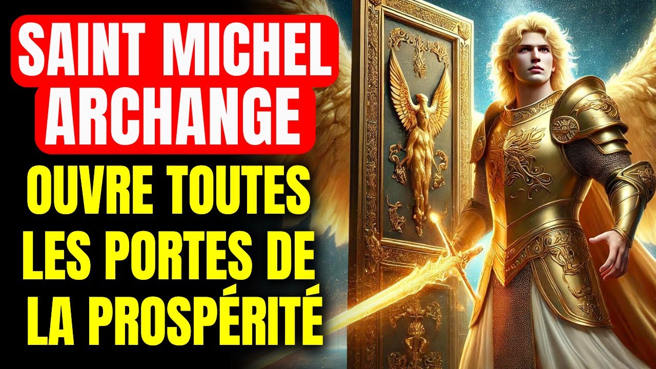 🔴 PRÉPAREZ-VOUS ! SAINT MICHEL ARCHANGE OUVRE TOUTES LES PORTES ! PLUIE DE PROSPÉRITÉ