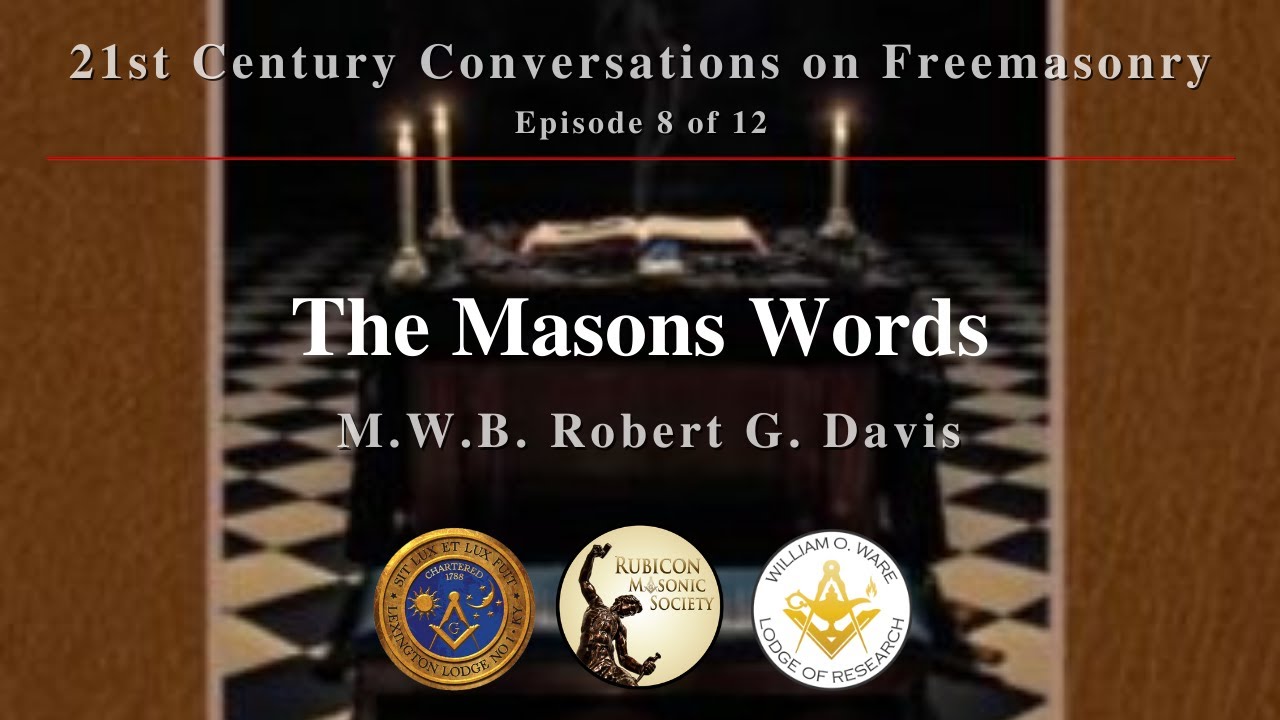 The Masons Words - MWB Robert G. Davis - Ep 8 of 12. Rubicon Masonic Society.