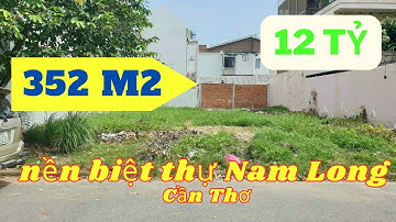 Nền biệt thự 352 m2 cực rộng Cách bến Ninh Kiều 6 phút chạy xe | KDC Nam Long Cần Thơ