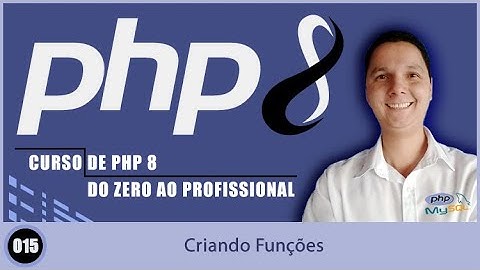 Curso de PHP 8   Aula 015   Como Criar Funções com PHP