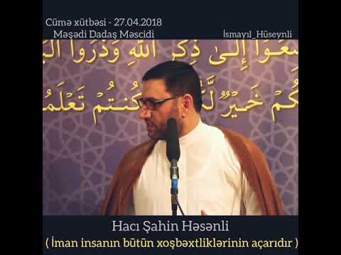 Hacı Şahin Həsənli - İman insanın būtūn xoşbəxtliklərinin açarıdır.  (Vədolunmuş) 2018.