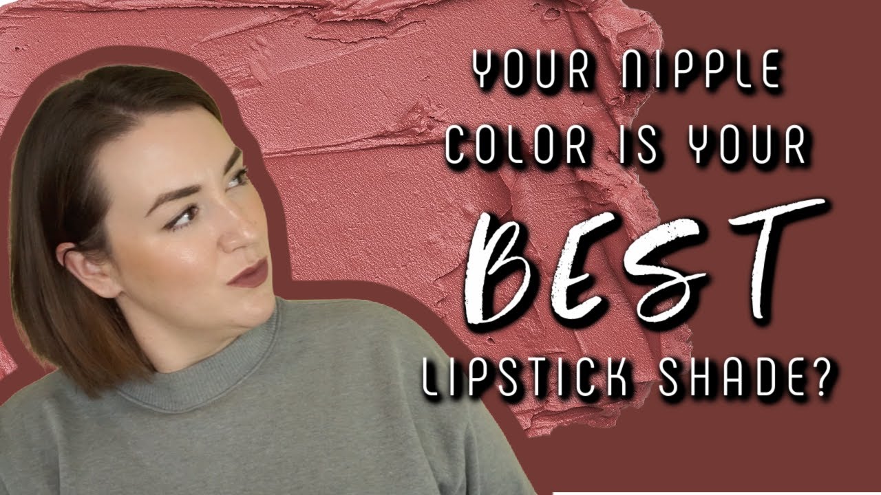 Is Your Nipple Color Really The Most Flattering Shade Of Lipstick Youtube 