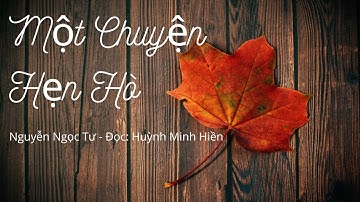 Một Chuyện Hẹn Hò - Tác Giả: Nguyễn Ngọc Tư | Đọc: Huỳnh Minh Hiền