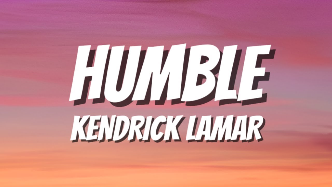 HUMBLE - KENDRICK LAMAR (LYRICS)