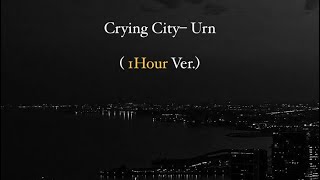 Crying City– Urn (1Hour Ver.)