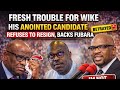 FRESH TROUBLE FOR WIKE HIS ANOINTED CANDIDATE REFUSES TO RESIGN BACKS FUBARA 