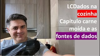 Lcdados Na Cozinha - Capítulo Carne Moída E As Fontes De Dados