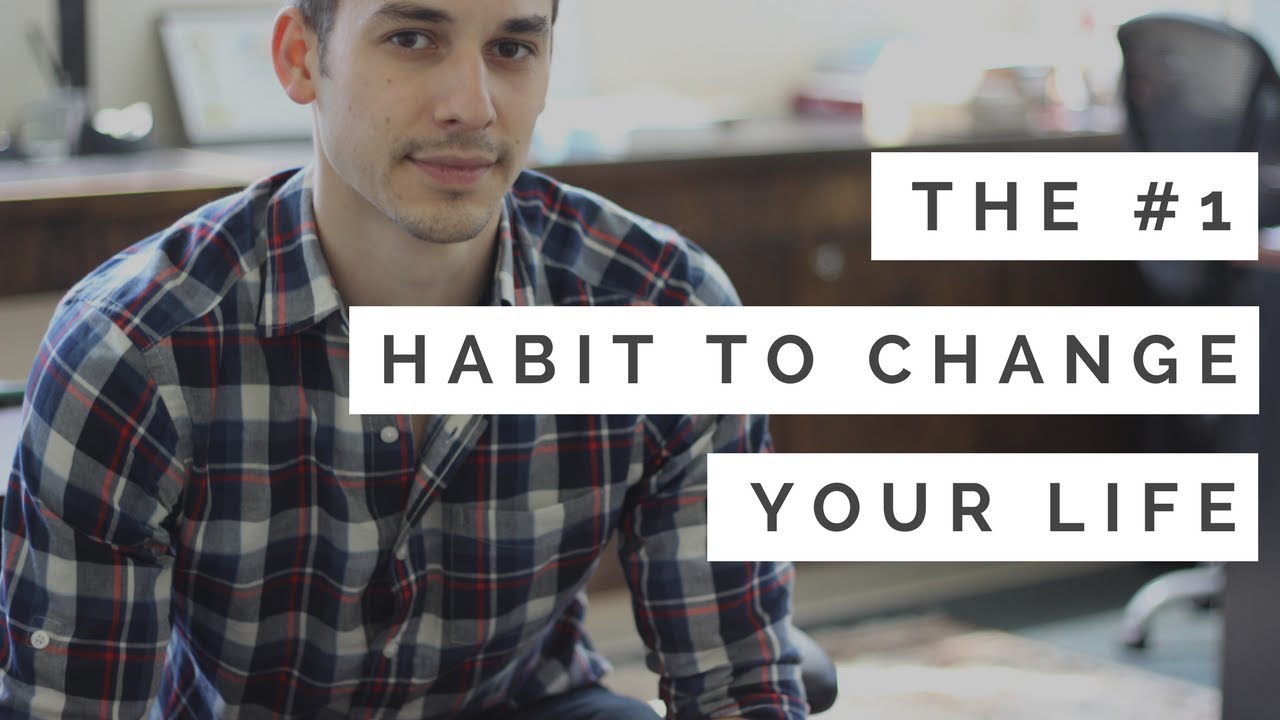 The #1 Habit That Will Change Your Life (Start Here) - YouTube