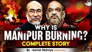 Manipur Burning|  Manipur Violence Explained by Ashish Malviya | Complete story |  StudyIQ IAS