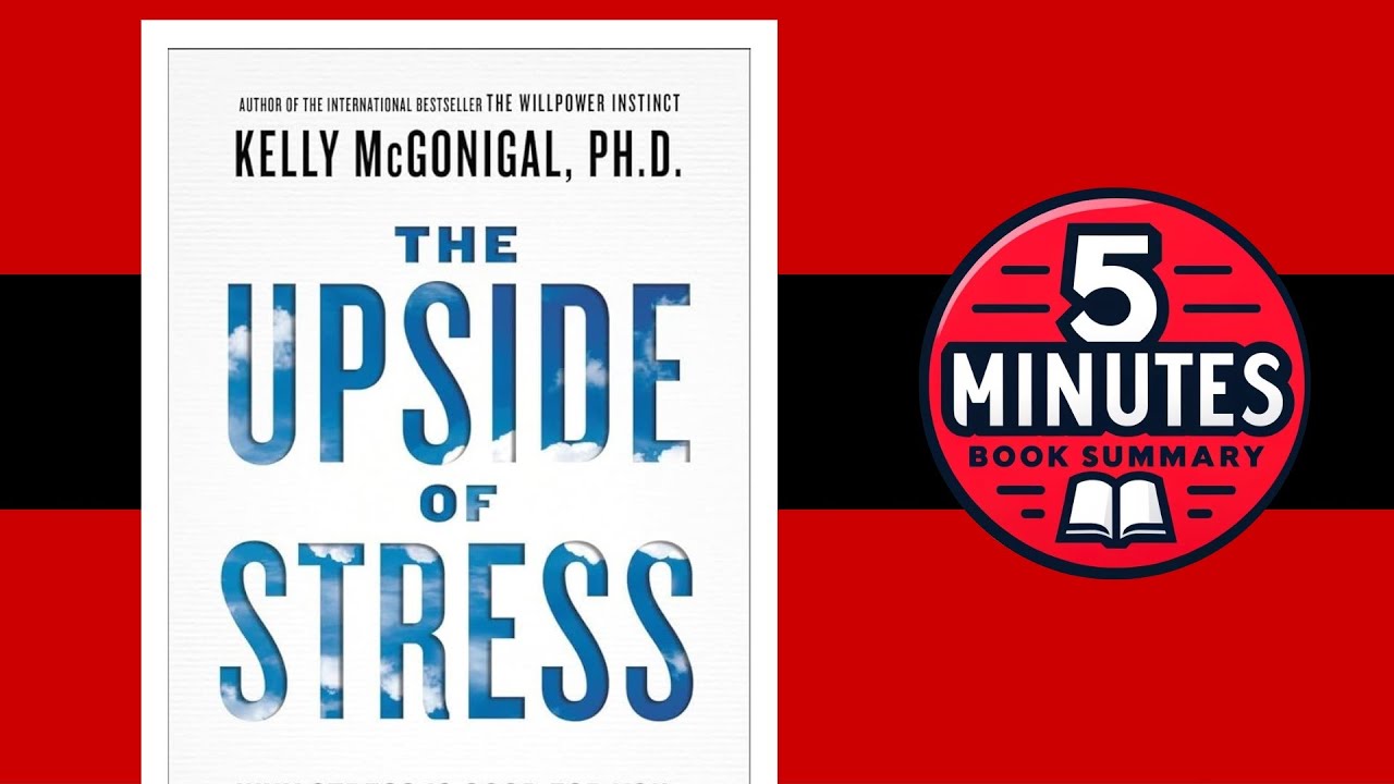 The Upside of Stress | by Kelly McGonigal | 5-minute Book Summary