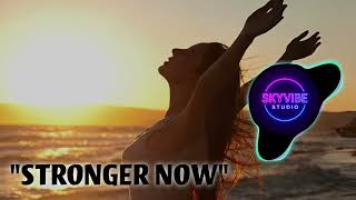 Stronger Now Emotional Uplifting Edm Skyvibe Studio Official Release