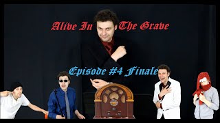 Alive in the Grave - Episode 4 Finale! (One Person Show Remake)