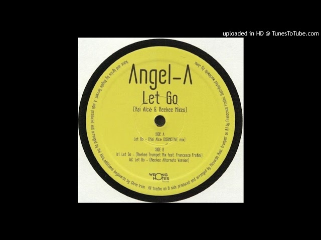 Angel-A -  Let Go (Kai Alce Distinctive Vocal)