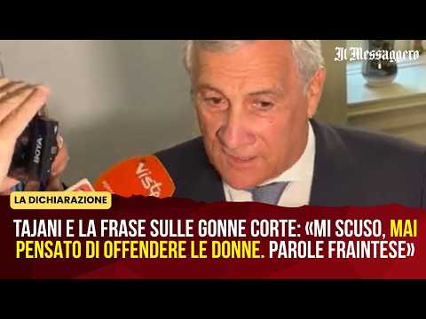 Video Tajani e la frase sulle gonne corte: «Mi scuso, mai pensato di offendere le donne. Parole fraintese»