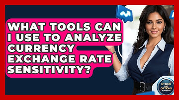 What Tools Can I Use To Analyze Currency Exchange Rate Sensitivity? - Stock and Options Playbook
