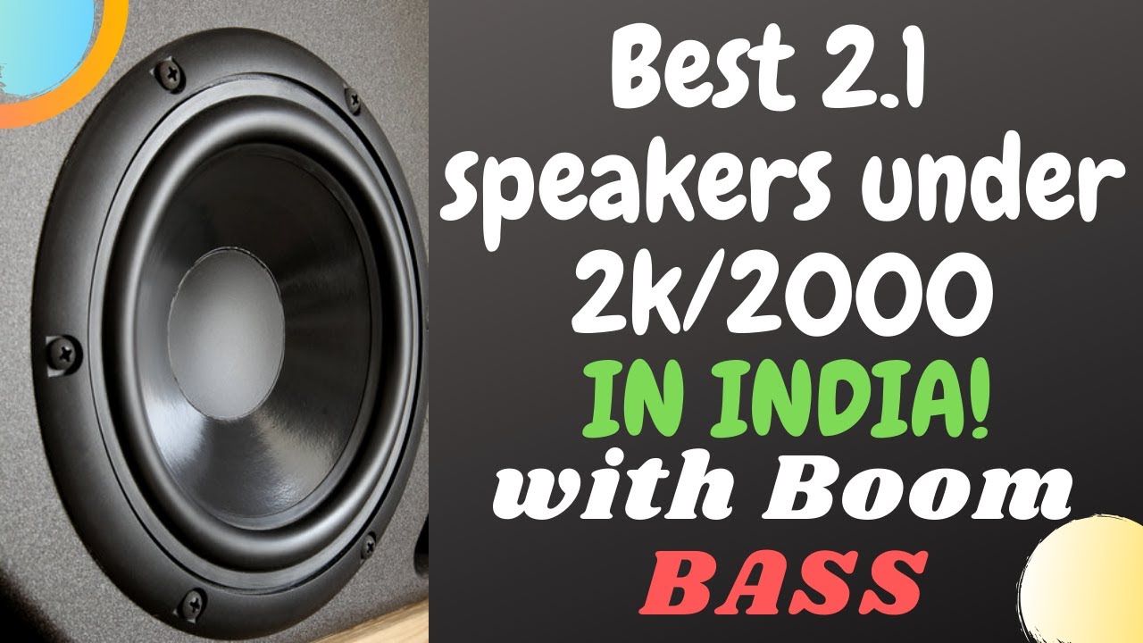 best 2.1 speakers in India under 2000 or 2k with good bass with good