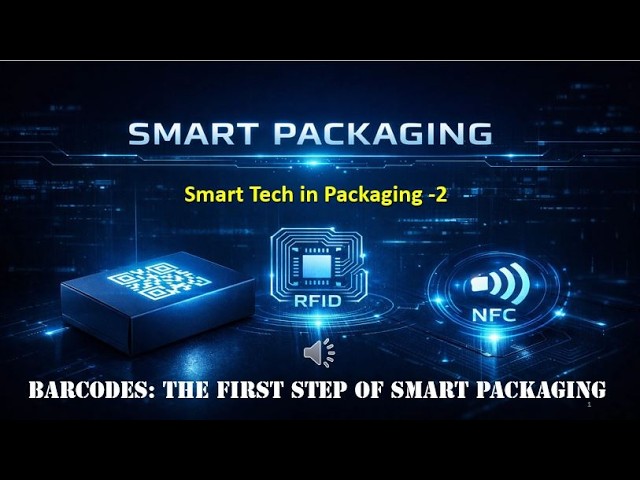 Barcodes: The First Step of Smart Packaging | Smart Tech in Packaging II