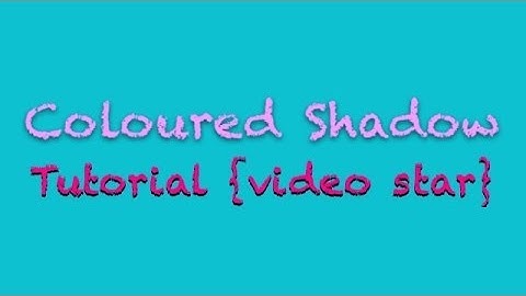 Coloured Shadow Tutorial {Video Star}