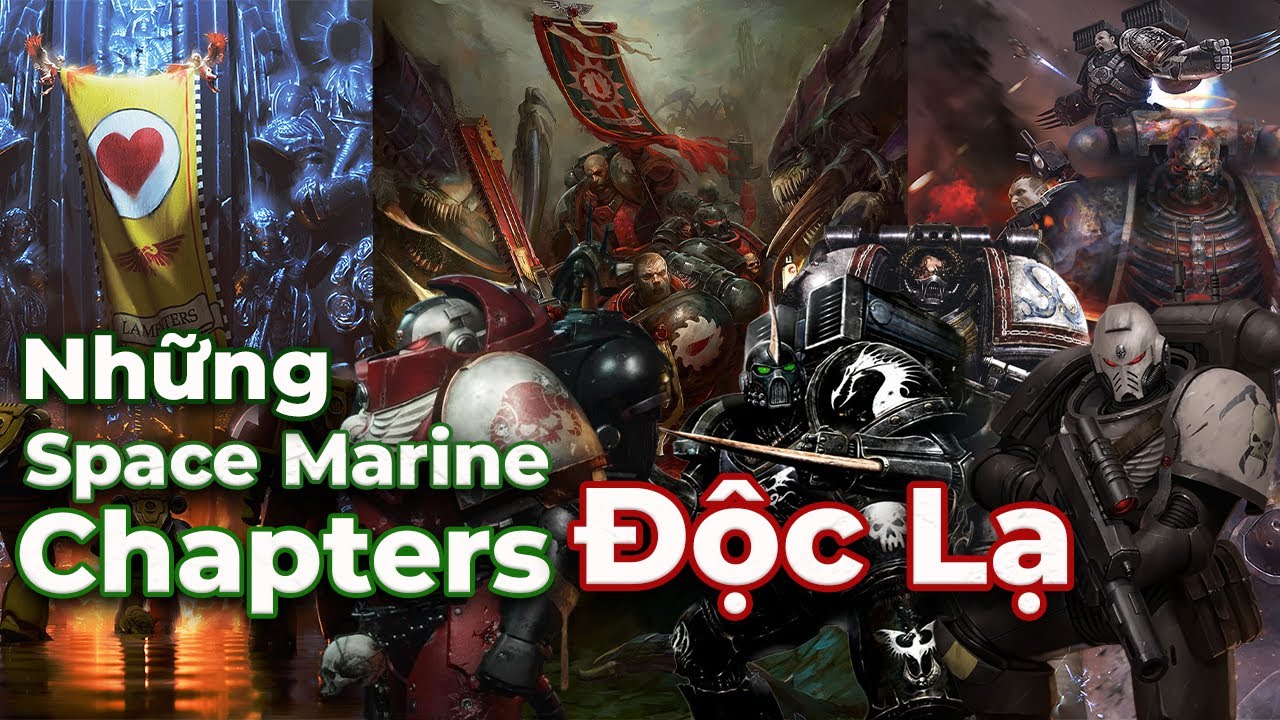 Những Chapter Space Marine Độc Lạ Trong Warhammer 40K