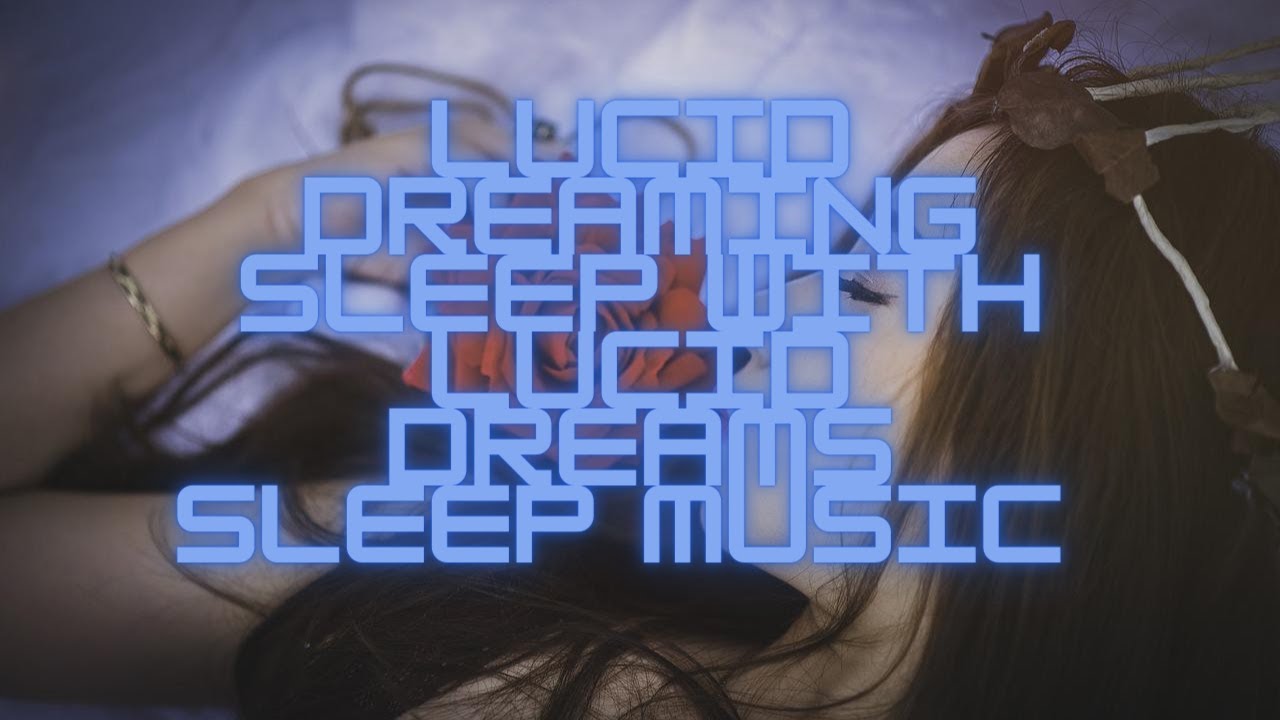 Lucid Dreaming Sleep With Lucid Dreams Sleep Music Sleep Meditation