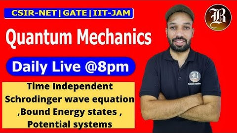 Time Independent Schrodinger wave equation |Lec-22| Potential systems | Quantum Mechanics l Csir-Net