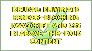 Drupal: Eliminate render-blocking JavaScript and CSS in above-the-fold content (2 Solutions!!)
