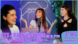 ITS y PREVENCION EN EL S3XO con La Hiperactina | Nos Tienen Contentas 1x05