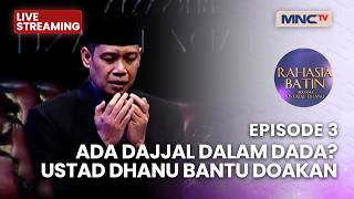 🔴ADA DAJJAL DALAM DADA? USTAD DHANU BANTU DOAKAN | LIVE RAHASIA BATIN | 11 JUNI 2026