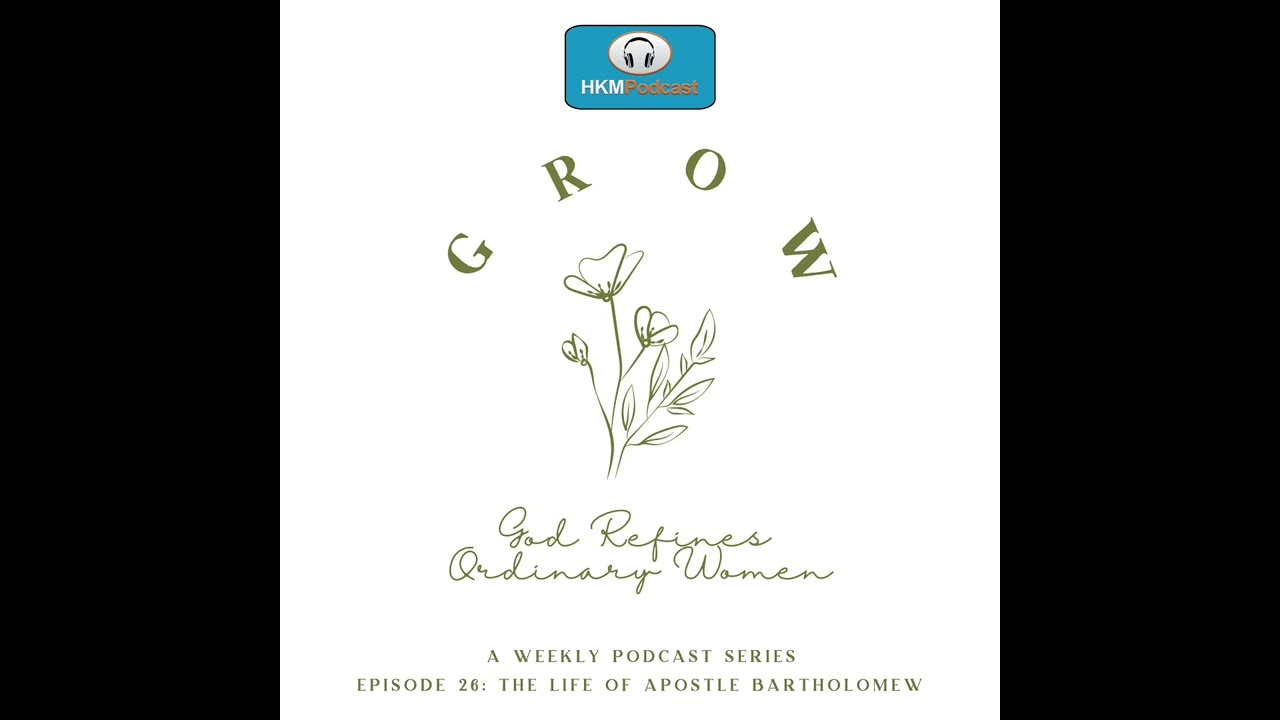 [ENGLISH] GROW - EPISODE 26: The Life of Apostle Bartholomew [HKM TV PODCAST]