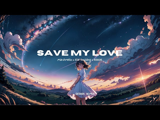 Marshmello, Ellie Goulding, AVAION - Save My Love [DEVANK REMIX]