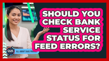 Should You Check Bank Service Status For Feed Errors?