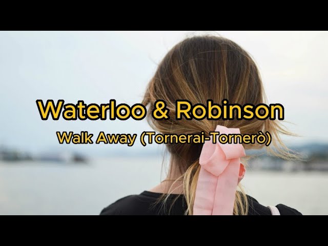 Waterloo u0026 Robinson - Walk Away (Tornerai-Tornerò) Karaoke class=