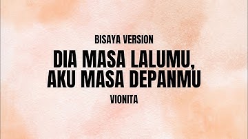 Vionita - Dia Masa Lalumu, Aku Masa Depanmu (Bisaya Version) (Lyric Video) with Filipino Subtitles