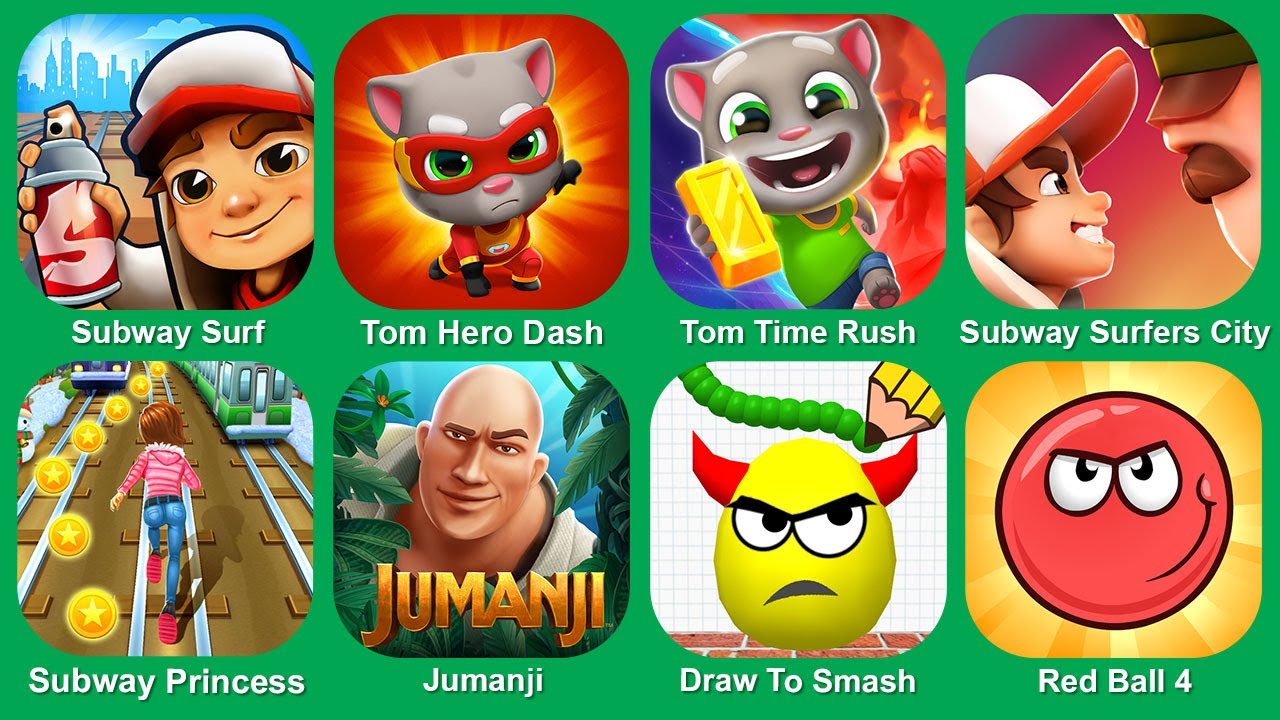 Subway Surf,Tom Hero Dash,Tom Time Rush,Subway Surfers City,Subway Princess,Jumanji,Draw To Smash