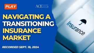Navigating a Transitioning Insurance Market | Recorded Sept. 18, 2024