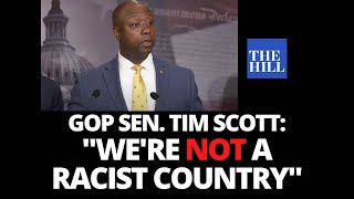 Sen. Tim Scott: "We're not a racist country"