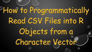 How to Programmatically Read CSV Files into R Objects from a Character Vector