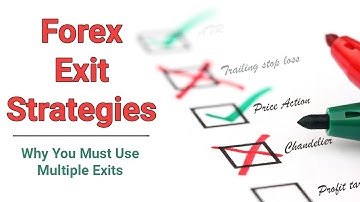 Discover Why You Must Use Multiple Exit Strategies When Trading Forex