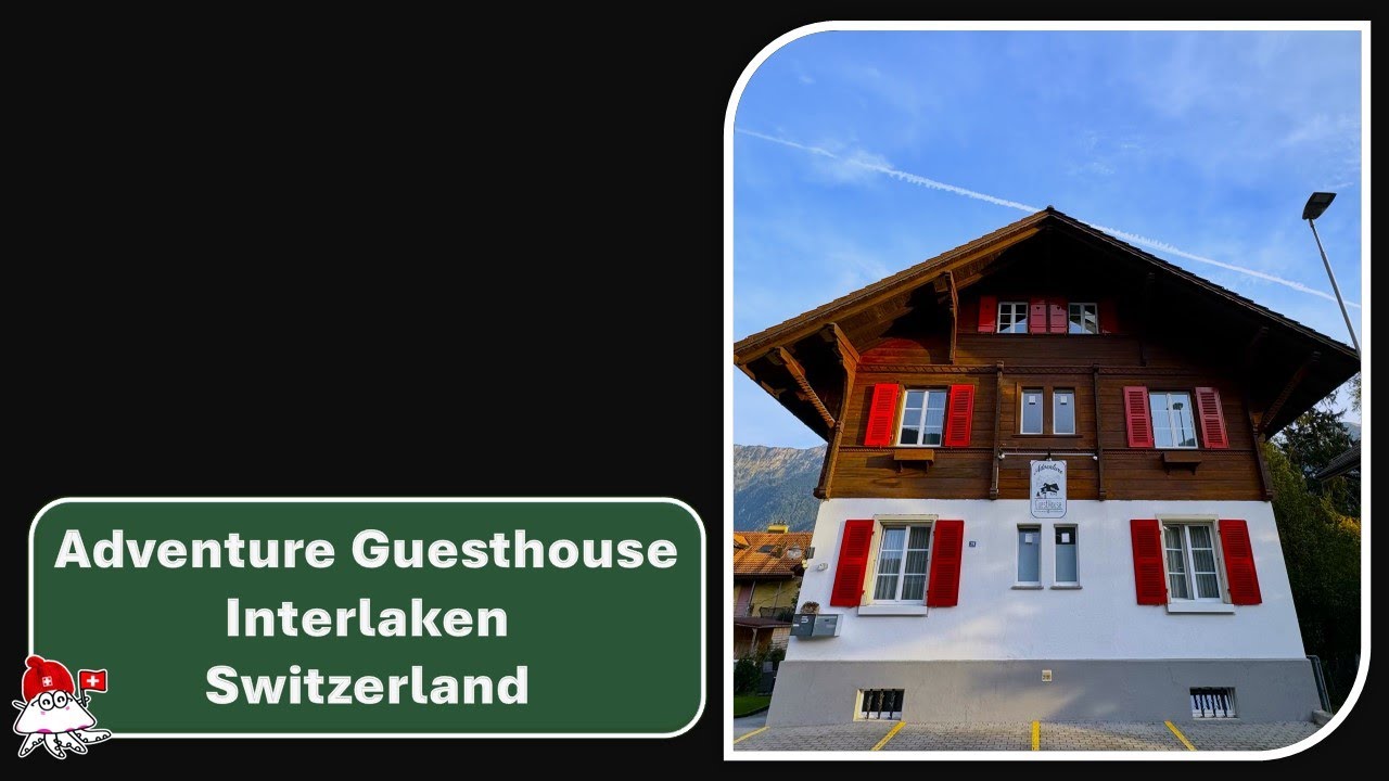 Adventure Guesthouse Interlaken, Switzerland 🇨🇭