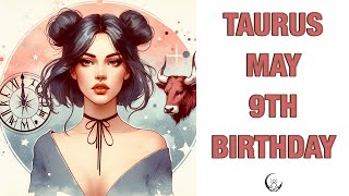 TAURUS May 9th Your Birthday's Secret Power: Unlocking Your Potential. Free Birthday Card!