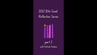 2022 Advent Reflection Series | pt. 2