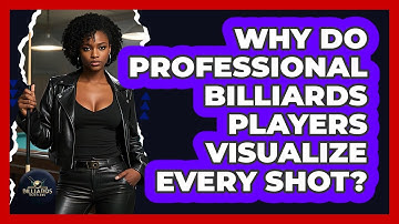 Why Do Professional Billiards Players Visualize Every Shot? - Billiards Hustlers