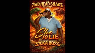 Sicka Boss - She To Lie [Two Head Snake Riddim] Kayak Mas 2026 Wealth