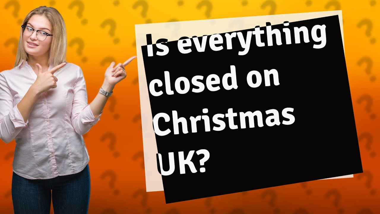 Is Everything Closed On Christmas UK YouTube