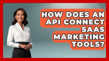 How Does An API Connect SaaS Marketing Tools? - Saas Marketing Wizards