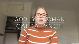 God Is A Woman (Ariana Grande)- Caera Lynch
