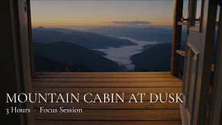 Mountain Cabin at Dusk | 3-Hour Ambient Music for Focus &amp; Reflection